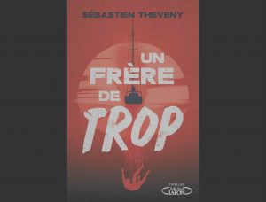 Un frère de trop - Sébastien Theveny - Nouvel édition - Michel Lafon