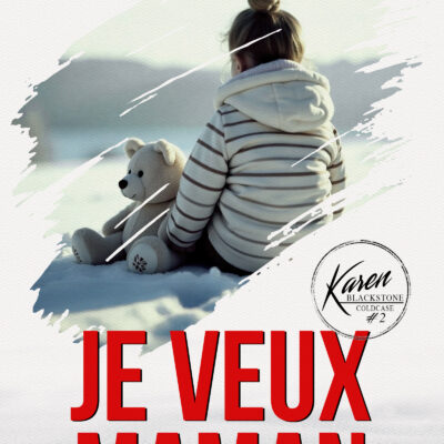 Je veux maman (Karen Blackstone t.2)